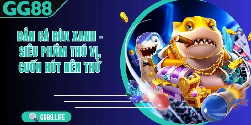 Bắn Cá Rùa Xanh