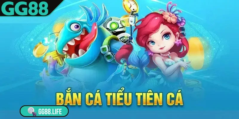 Bắn cá Tiểu Tiên Cá