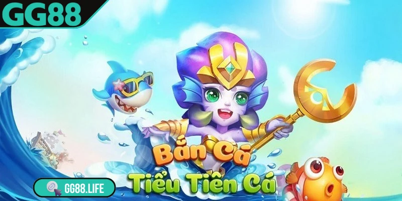 Bắn cá Tiểu Tiên Cá