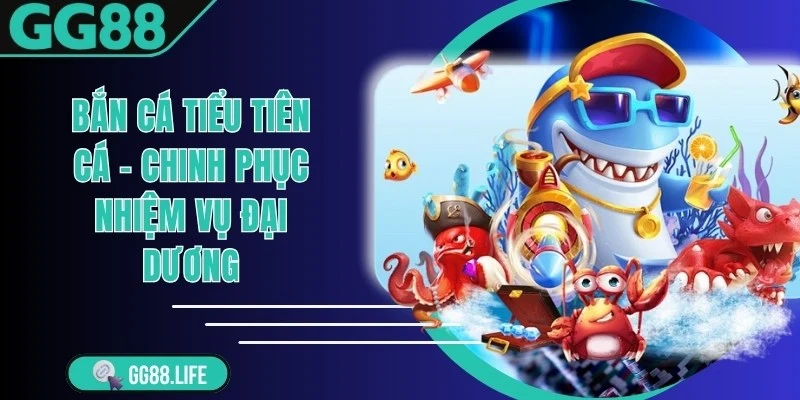 Bắn Cá Tiểu Tiên Cá