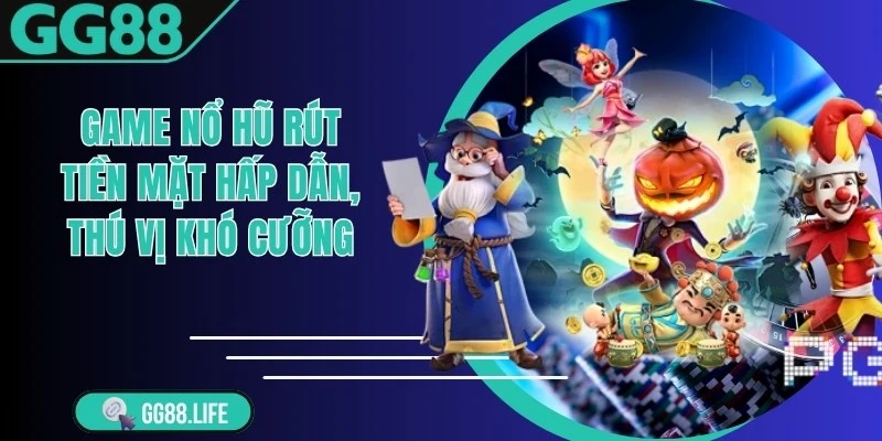 Game Nổ Hũ Rút Tiền Mặt