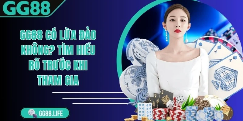 GG88 Có Lừa Đảo Không