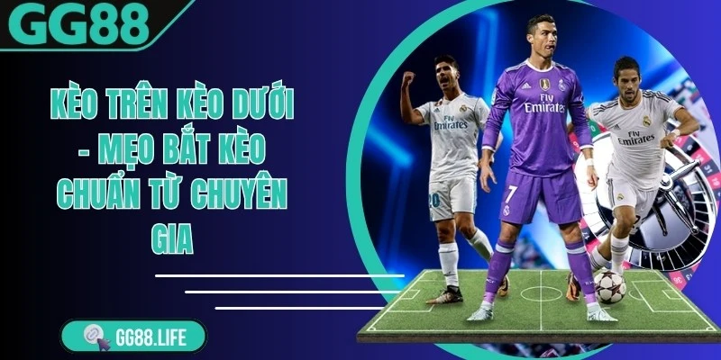 Kèo Trên Kèo Dưới